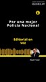 Editorial: Por una mejor Policía Nacional