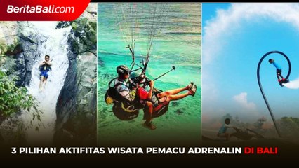 3 Pilihan Aktifitas Wisata Pemacu Adrenalin di Bali