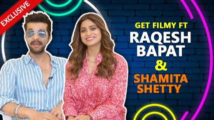 Get Filmy Ft. Shamita Shetty & Raqesh Bapat | Exclusive