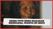 Nenek Foto Menu Makanan Super Sederhana, Wanita Ini Langsung Sedih hingga Sesak di Hati