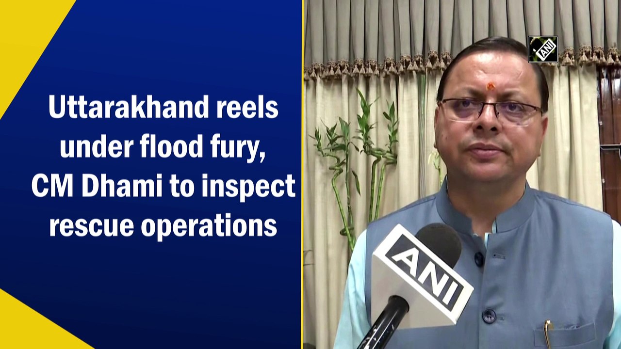 Uttarakhand reels under flood fury, CM Dhami to inspect rescue operations