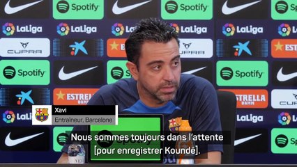 2e j. - Xavi : "Nous sommes toujours dans l'attente pour Koundé"