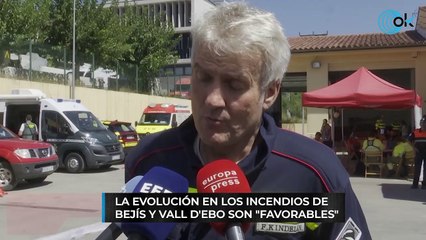 La evolución en los incendios de Bejís y Vall d'Ebo son "favorables"