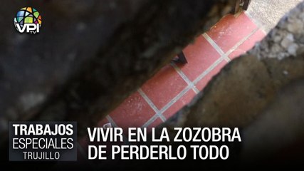 Vivir en la zozobra de perderlo todo - Especial VPItv