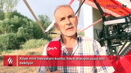 Köye mini havaalanı kurdu; hava aracıyla uçuş izni bekliyor