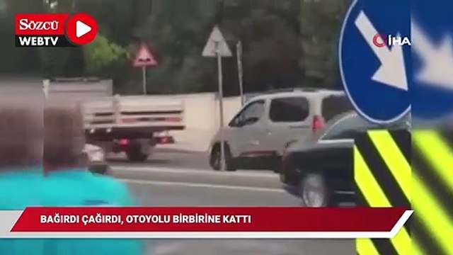 Kimse ne yapmak istediğini anlamadı, bağırdı çağırdı otoyolu birbirine kattı