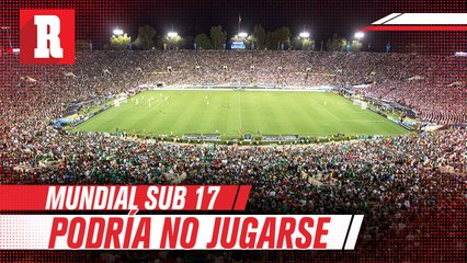 Mundial Sub 17 podría no jugarse