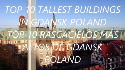 TOP 10 Tallest Buildings In Gdansk Poland / TOP 10 najwyższych budynków w gdańskiej Polsce