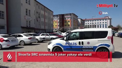 Sivas'ta SRC sınavında 5 joker yakayı ele verdi