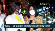 Izin Sakit, Istri Ferdy Sambo Belum Ditahan Penyidik Polri
