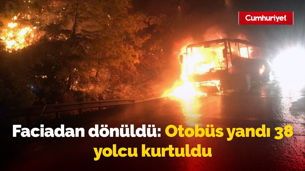 Muğla’da faciadan dönüldü: Yolcu otobüsü yandı, 38 yolcu kurtuldu