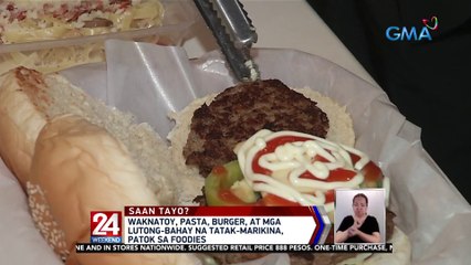 Waknatoy, pasta, burger, at mga lutong-bahay na tatak-Marikina, patok sa foodies | 24 Oras Weekend