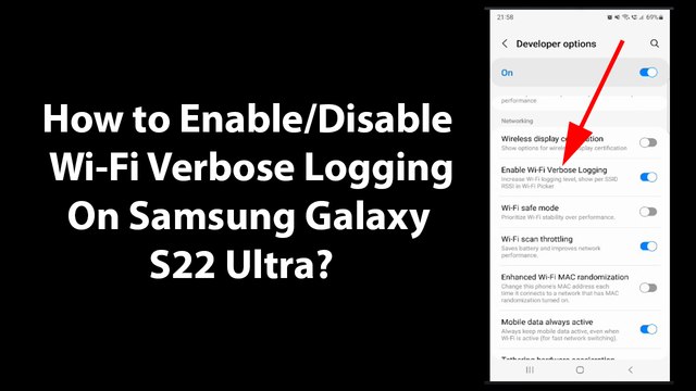 How to Enable/Disable Wi-Fi Verbose Logging On Samsung Galaxy S22 Ultra?