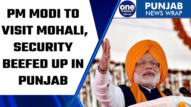 Punjab: Security beefed up in Mohali, ahead of PM Modi’s visit | Oneindia News *News