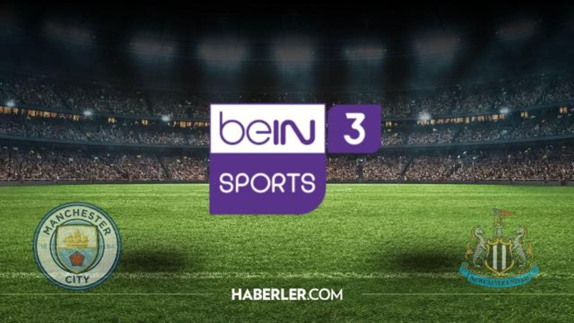 Bein Sports 3 canlı izle! Newcastle - Manchester City maçı canlı izle! Bein Sports 3 canlı izleme linki! Newcastle - Manchester City maçı canlı izle!