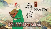 Thiên cổ anh hùng “Hàn Tín”. P7 : Tứ diện Sở ca