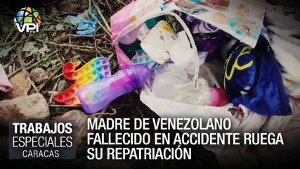 "Mi hijo está en una nevera" Madre de fallecido en accidente ruega su repatriación - Especial VPItv
