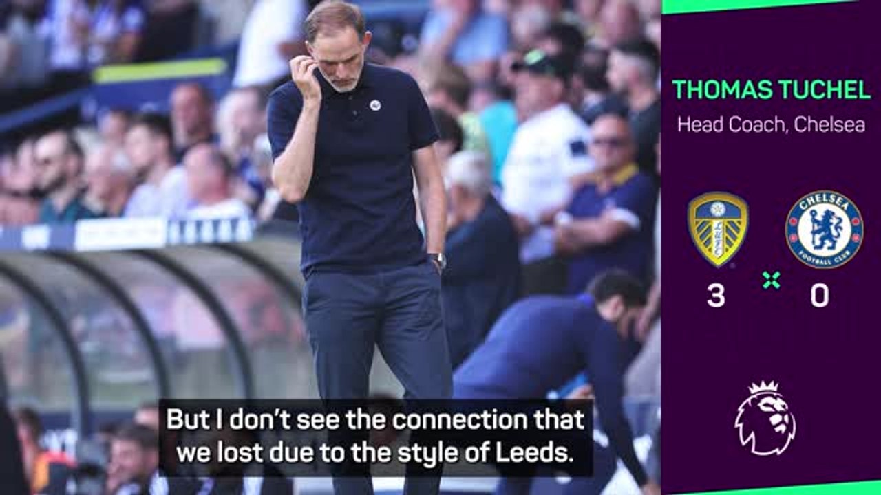 'Chelsea were better' - Tuchel denies loss was due to Leeds' style