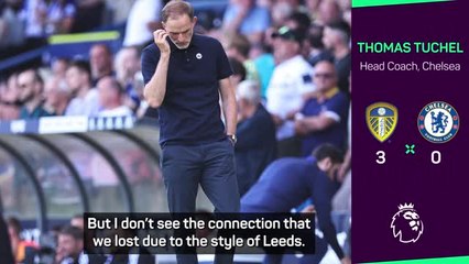 'Chelsea were better' - Tuchel denies loss was due to Leeds' style