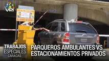 Parqueros ambulantes VS estacionamientos privados - Especial VPItv