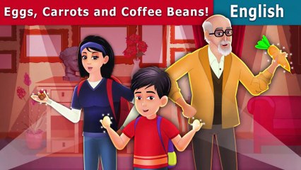 Eggs,Carrots and Coffee Bean - English Fairy Tales
