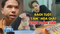 Lật Tẩy BẠCH TUỘT TẮM HÓA CHẤT THỰC PHẨM BẨN Khiến Nhiều Người Ngộ Độc  TLOO Gia Sư Kỳ Quái 78_1080pFHR