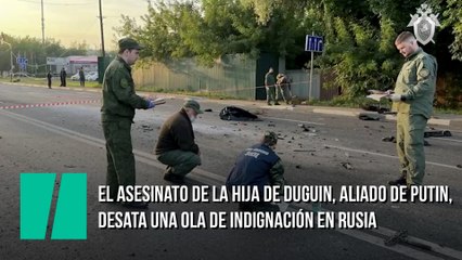 El asesinato de la hija de Duguin, aliado de Putin, desata una ola de indignación en Rusia