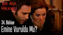 Emine vuruldu mu? - Bir Aşk Hikayesi 34. Bölüm