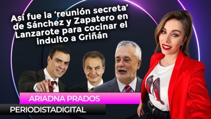 Así fue la ‘reunión secreta’ de Sánchez y Zapatero en Lanzarote para cocinar el indulto a Griñán