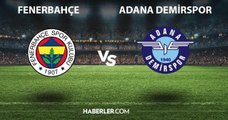 Fenerbahçe - Adana Demirspor maçı ne zaman, saat kaçta, hangi kanalda? Fenerbahçe - Adana Demirspor canlı izleme linki var mı, maçı şifresiz mi?