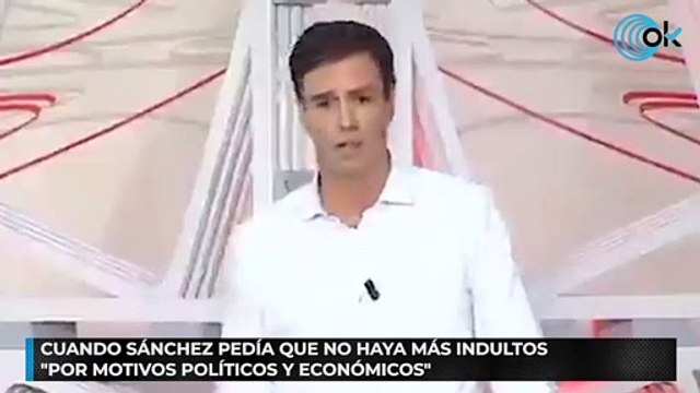 Cuando Sánchez pedía que no haya más indultos por motivos políticos y económicos