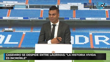 Casemiro se despide entre lágrimas: «La historia vivida es increíble»