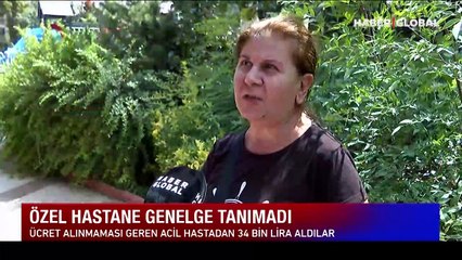 Özel hastane genelge tanımadı: Acil hastadan 34 bin lira aldılar!