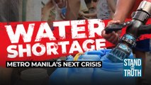 Water Shortage —  Metro Manila’s next crisis | Stand for Truth