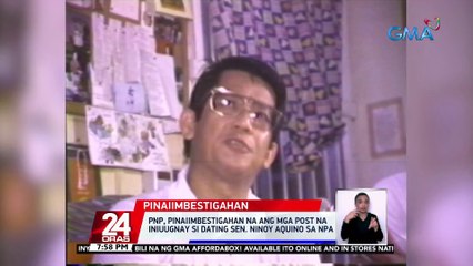 PNP, pinaiimbestigahan na ang mga post na iniuugnay si dating Sen. Ninoy Aquino sa NPA | 24 Oras