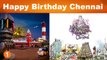 Chennai Day | Happy 383 years Chennai | சென்னைக்கு வயது 383 | ஏன் சென்னைநா கெத்து?