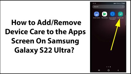 How to Add/Remove Device Care to the Apps Screen On Samsung Galaxy S22 Ultra?