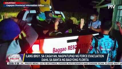 Ilang barangay, nagpatupad ng force evacuation dahil sa banta ng bagyong #FloritaPH