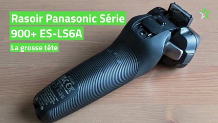 Test Rasoir Panasonic Série 900+ ES-LS6A : la grosse tête