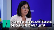 La Ministra de Sanidad, Carolina Darias, explica cómo funcionará la ESAP