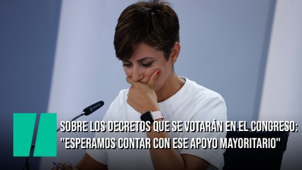 Isabel Rodríguez, sobre los Decretos que se votarán en el Congreso: "Esperamos contar con ese apoyo mayoritario"