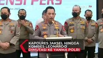 Kapolres Jaksel Hingga Kombes Leonardo Dimutasi ke Yanma Polri Imbas Skenario Sambo