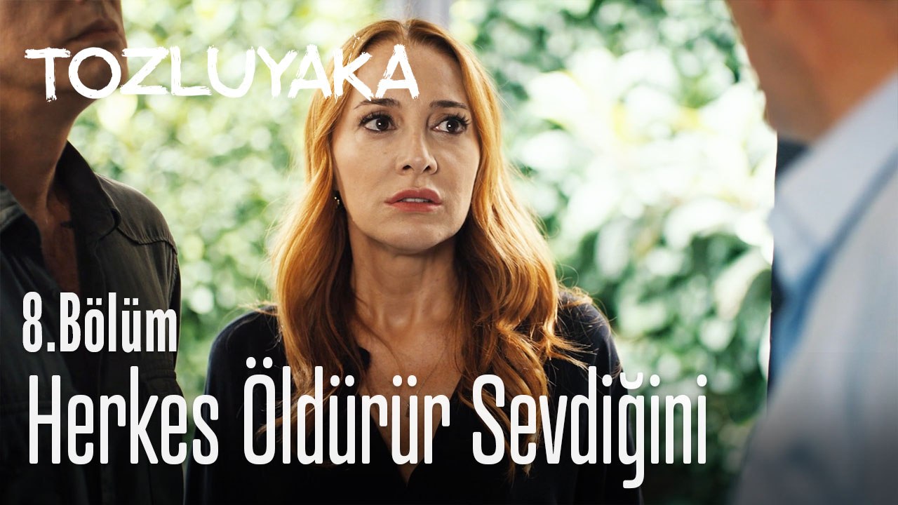 Herkes öldürür sevdiğini - Tozluyaka 8. Bölüm