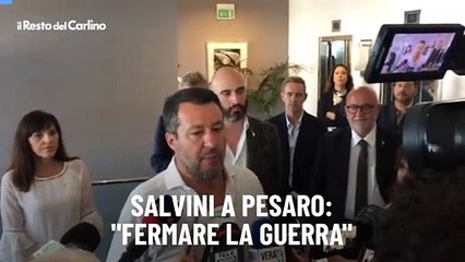 Salvini a Pesaro: "Fermare la guerra"