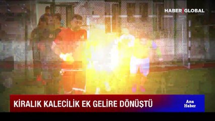 Kiralık kalecilik ek gelire dönüştü! Halı sahada "Kaleye kim geçecek?" sorunu çözüldü