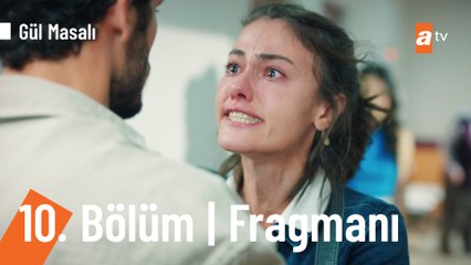 Gül Masalı 10. Bölüm Fragmanı | '' Sen bir daha görmek istemiyorum''
