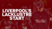 Liverpool's Lacklustre Start
