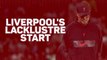 Liverpool's Lacklustre Start