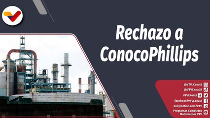 Programa 360º | Venezolanos rechazan decisión en caso ConocoPhillips contra el patrimonio nacional