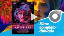 O Monstro Dentro de Você - Filme Completo Dublado - Antibirth - Danny Perez